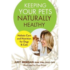 Keeping Your Pets Naturally Healthy -- Judy Morgan